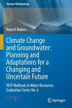 Climate Change and Groundwater: Planning and Adaptations for a Changing and Uncertain Future
