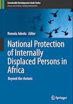 National Protection of Internally Displaced Persons in Africa : Beyond the rhetoric 