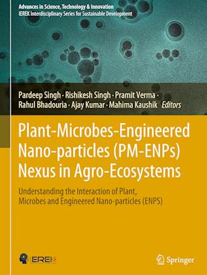 Plant-Microbes-Engineered Nano-particles (PM-ENPs) Nexus in Agro-Ecosystems