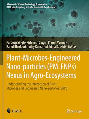 Plant-Microbes-Engineered Nano-particles (PM-ENPs) Nexus in Agro-Ecosystems