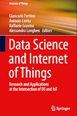 Data Science and Internet of Things : Research and Applications at the Intersection of DS and IoT 
