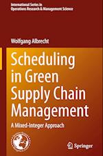 Scheduling in Green Supply Chain Management : A Mixed-Integer Approach 