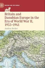 Britain and Danubian Europe in the Era of World War II, 1933-1941