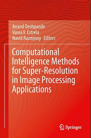 Computational Intelligence Methods for Super-Resolution in Image Processing Applications