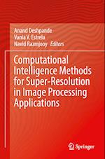 Computational Intelligence Methods for Super-Resolution in Image Processing Applications 