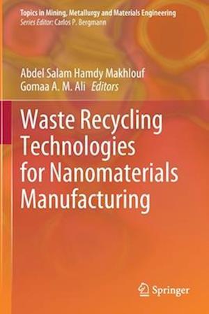 Waste Recycling Technologies for Nanomaterials Manufacturing