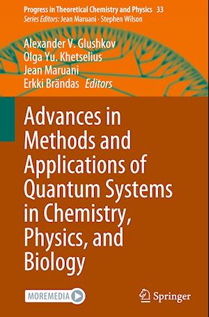 Advances in Methods and Applications of Quantum Systems in Chemistry, Physics, and Biology