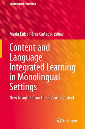 Content and Language Integrated Learning in Monolingual Settings : New Insights from the Spanish Context