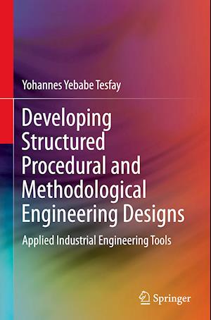 Developing Structured Procedural and Methodological Engineering Designs