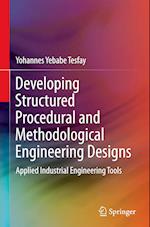 Developing Structured Procedural and Methodological Engineering Designs