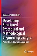 Developing Structured Procedural and Methodological Engineering Designs