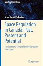 Space Regulation in Canada: Past, Present and Potential