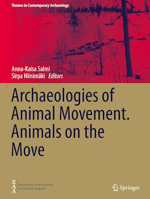 Archaeologies of Animal Movement. Animals on the Move
