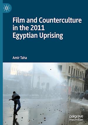 Film and Counterculture in the 2011 Egyptian Uprising