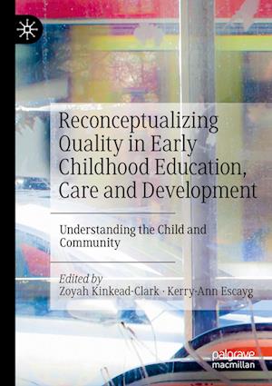 Reconceptualizing Quality in Early Childhood Education, Care and Development