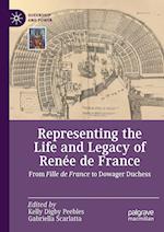 Representing the Life and Legacy of Renee de France