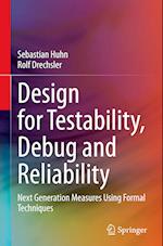 Design for Testability, Debug and Reliability