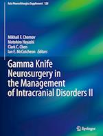 Gamma Knife Neurosurgery in the Management of Intracranial Disorders II