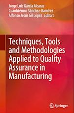 Techniques, Tools and Methodologies Applied to Quality Assurance in Manufacturing