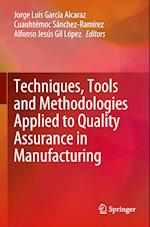 Techniques, Tools and Methodologies Applied to Quality Assurance in Manufacturing 