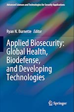Applied Biosecurity: Global Health, Biodefense, and Developing Technologies 