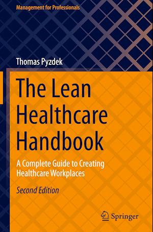 The Lean Healthcare Handbook : A Complete Guide to Creating Healthcare Workplaces