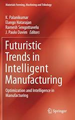 Futuristic Trends in Intelligent Manufacturing