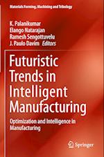 Futuristic Trends in Intelligent Manufacturing