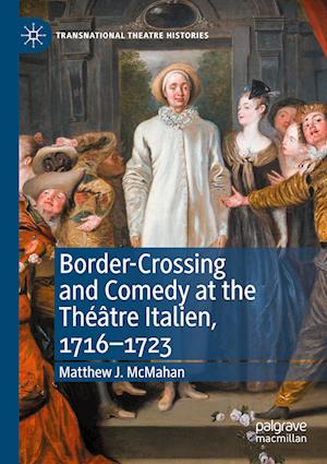 Border-Crossing and Comedy at the Theatre Italien, 1716-1723