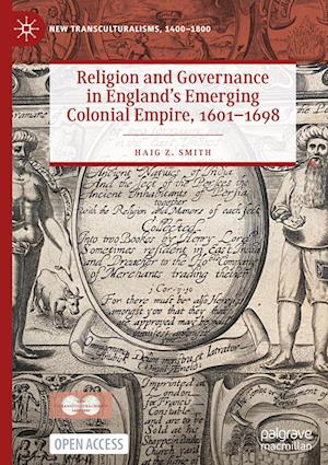 Religion and Governance in England’s Emerging Colonial Empire, 1601–1698