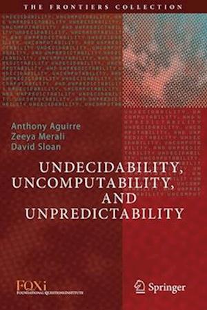 Undecidability, Uncomputability, and Unpredictability