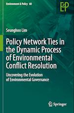 Policy Network Ties in the Dynamic Process of Environmental Conflict Resolution