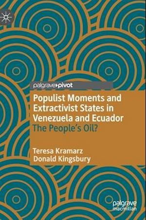 Populist Moments and Extractivist States in Venezuela and Ecuador