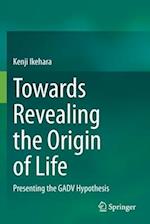 Towards Revealing the Origin of Life