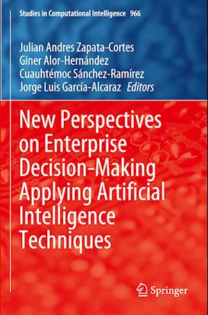 New Perspectives on Enterprise Decision-Making Applying Artificial Intelligence Techniques