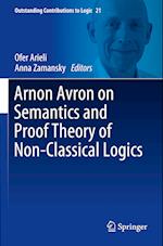 Arnon Avron on Semantics and Proof Theory of Non-Classical Logics