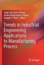 Trends in Industrial Engineering Applications to Manufacturing Process