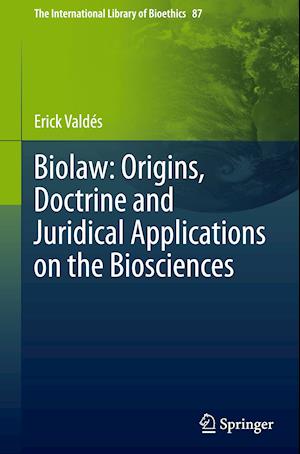 Biolaw: Origins, Doctrine and Juridical Applications on the Biosciences