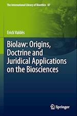 Biolaw: Origins, Doctrine and Juridical Applications on the Biosciences