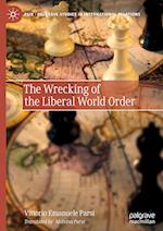 The Wrecking of the Liberal World Order