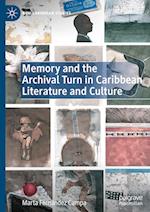 Memory and the Archival Turn in Caribbean Literature and Culture