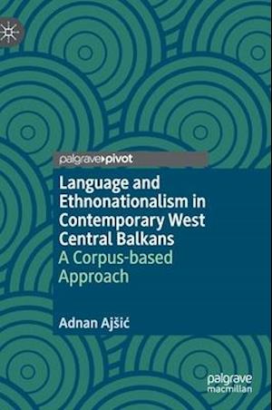 Language and Ethnonationalism in Contemporary West Central Balkans
