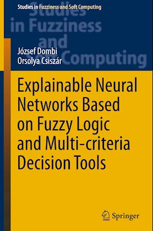 Explainable Neural Networks Based on Fuzzy Logic and Multi-criteria Decision Tools