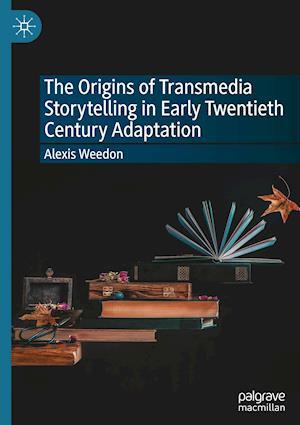 The Origins of Transmedia Storytelling in Early Twentieth Century Adaptation