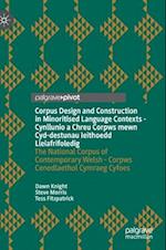 Corpus Design and Construction in Minoritised Language Contexts - Cynllunio a Chreu Corpws mewn Cyd-destunau Ieithoedd Lleiafrifoledig