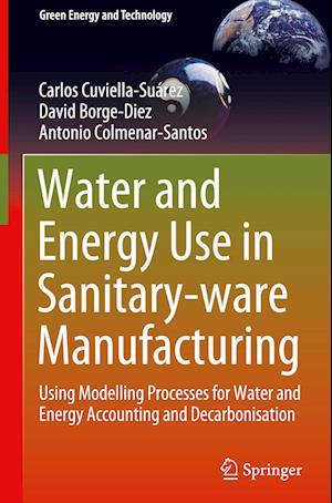 Water and Energy Use in Sanitary-ware Manufacturing : Using Modelling Processes for Water and Energy Accounting and Decarbonisation