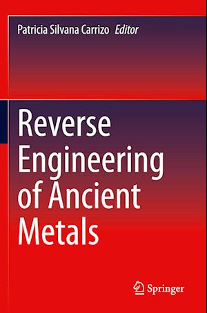 Reverse Engineering of Ancient Metals