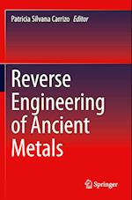 Reverse Engineering of Ancient Metals