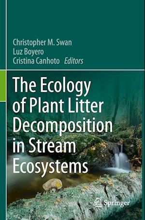 The Ecology of Plant Litter Decomposition in Stream Ecosystems