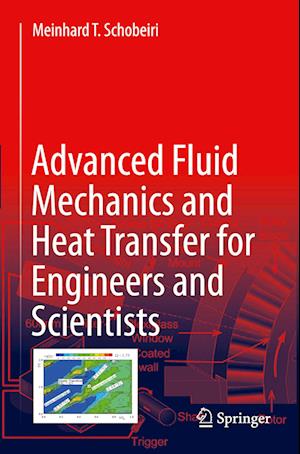 Advanced Fluid Mechanics and Heat Transfer for Engineers and Scientists